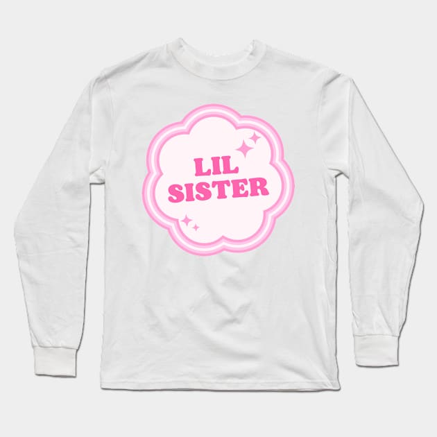 Lil Sis Sisterhood Long Sleeve T-Shirt by ZiaAmelie